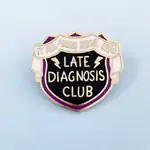 Late Diagnosis Club Lapel Pin - Jubly-Umph Originals