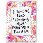 It Turns Out, Being Authentically Myself Means Saying 'F*ck' A Lot - Fridge Magnet