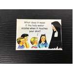 What Does It Mean If The Holy Water Sizzles? - Funny Fridge Magnet