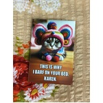 This Is Why I Barf On Your Bed, Karen - Funny Fridge Magnet