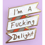 I'm a F*cking Delight Lapel Pin | Jubly-Umph Originals