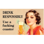 Drink Responsibly: Use A F'ing Coaster- Funny Fridge Magnet - Retro Humour