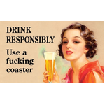 Drink Responsibly : Use A F'ing Coaster- Funny Fridge Magnet - Retro Humour