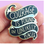 Courage Is Found In Unlikely Places Lapel Pin - Jubly-Umph Originals