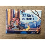 Be Nice To People - Fridge Magnet