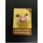 Quack Quack Motherf*cker - Funny Fridge Magnet