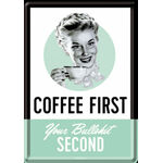 Coffee First Your Bullsh*t Second - Metal Card