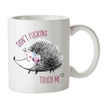 Don't F'ing Touch Me - Hedgehog Mug