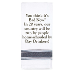 Homeschooled by Day Drinkers -  Funny Tea Towel