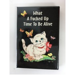 What A F**ked Up Time To Be Alive - Funny Fridge Magnet