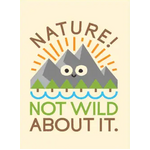 Nature Not Wild About It | Funny Fridge Magnet