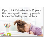 Homeschooled By Day Drinkers | Funny Fridge Magnet