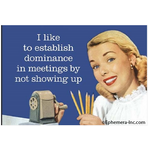 Dominance in Meetings - Funny Fridge Magnet