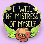 I Will Be Mistress Of Myself Lapel Pin - Jubly-Umph Originals