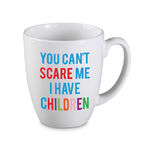 Funny Coffee Mug - You Can't Scare Me I Have Children