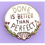 Done Is Better Than Perfect Lapel Pin | Jubly-Umph Originals