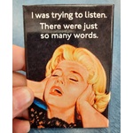 I Was Trying To Listen - Funny Fridge Magnet