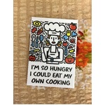 I'm So Hungry I Could Eat My Own Cooking - Funny Fridge Magnet 