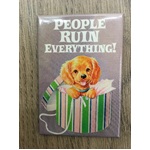People Ruin Everything | Funny Fridge Magnet