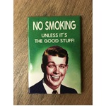 No Smoking...Unless It's the Good Stuff | Funny Fridge Magnet