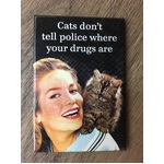 Cats Don't Tell Police Where Your Drugs Are - Funny Fridge Magnet