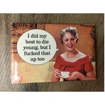 I Did My Best To Die Young | Funny Fridge Magnet
