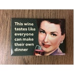 This Wine Tastes Like Everyone Can Make Their Own Dinner - Funny Fridge Magnet