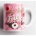 I Like Pretty Things and Swearing Coffee Mug