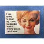 I Was Going to Clean My House - Funny Fridge Magnet - Retro Humour