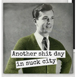 Another Day In Suck City - Funny Square Fridge Magnet