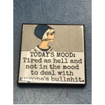 Today's Mood: Tired As Hell - Funny Square Fridge Magnet