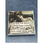 9pm and I'm Still Wearing a Bra? - Funny Square Fridge Magnet
