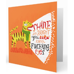 Shine So Bright You Burn Their Eyes - Greeting Card