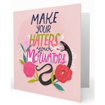 Make Your Haters Your Motivators - Greeting Card