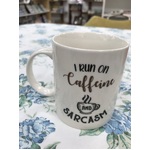 I Run on Caffeine &  Sarcasm  - Mug