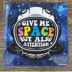 Give Me Space - Funny Fridge Magnet