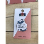 Not A Hugger Lapel Pin - Jubly-Umph Originals