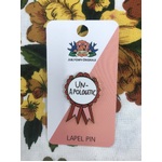 Unapologetic Lapel Pin - Award Ribbon - Jubly-Umph Originals 