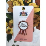 Unapologetic Lapel Pin - Jubly-Umph Originals - Award Ribbon