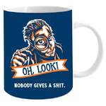 Oh Look....Nobody Gives a S*it - Rude Mug