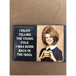 Born Back In The 1900's - Funny Fridge Magnet - Retro Humour