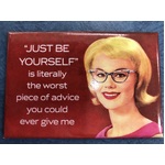 Just Be Yourself - Funny Fridge Magnet 