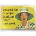 I'm A Big Fan Of People Thinking Before They Speak - Funny Fridge Magnet