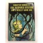 Whoever Named It The Nervous System - Funny Fridge Magnet