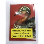 Please Tell Me More About Your Bullsh*t - Funny Fridge Magnet 