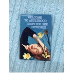 Welcome To Adulthood.  I Hope You Like Ibuprofen - Funny Fridge Magnet 