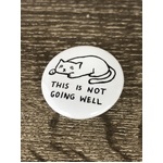 This Is Not Going Well - Funny Cat Button Badge