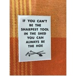 If You Can't Be The Sharpest Tool - Funny Fridge Magnet
