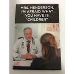 I'm Afraid What You Have is Children - Funny Fridge Magnet - Retro Humour - Kids