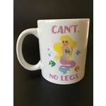 Mermaid Coffee Mug - Can't.  No Legs. 